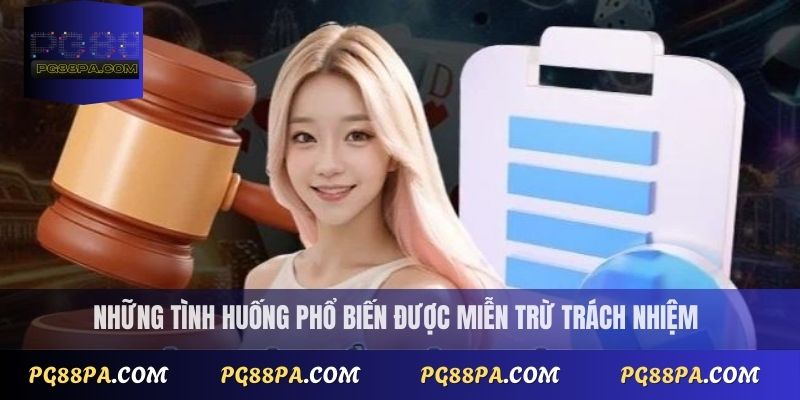 Những tình huống phổ biến được miễn trừ trách nhiệm