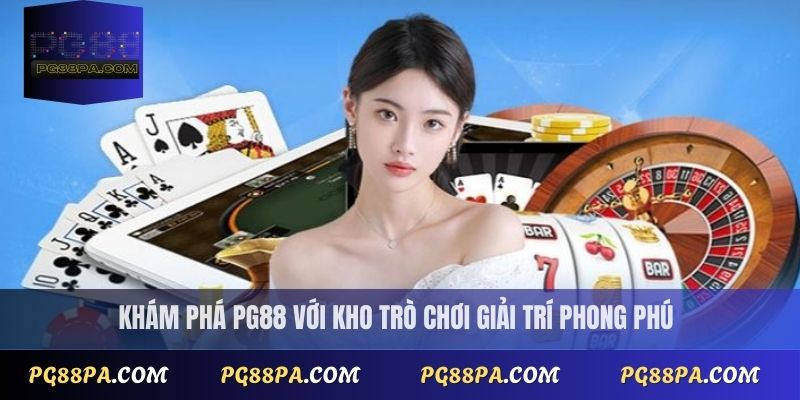 Khám phá PG88 với kho trò chơi giải trí phong phú
