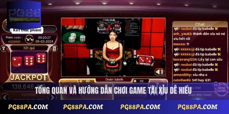 Tổng quan và hướng dẫn chơi game Tài Xỉu dễ hiểu