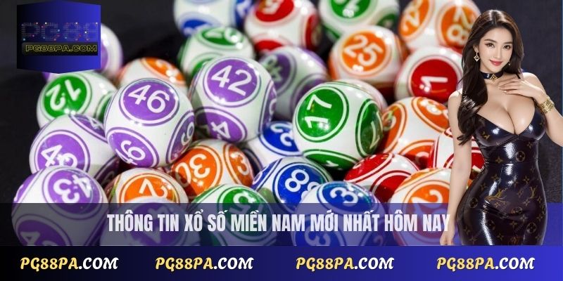 Thông tin xổ số miền Nam mới nhất hôm nay