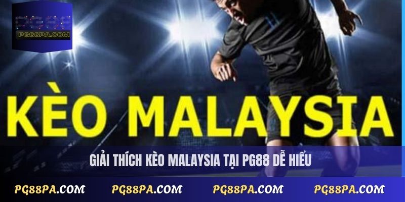 Kèo Malaysia có dễ chơi không? Cách chơi chi tiết 2 Giải thích kèo Malaysia tại PG88 dễ hiểu