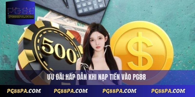 Ưu đãi hấp dẫn khi nạp tiền vào PG88