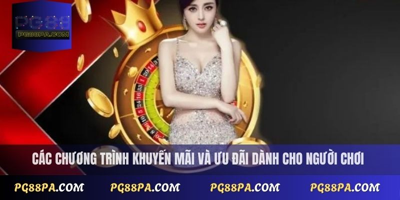 Các chương trình khuyến mãi và ưu đãi dành cho người chơi
