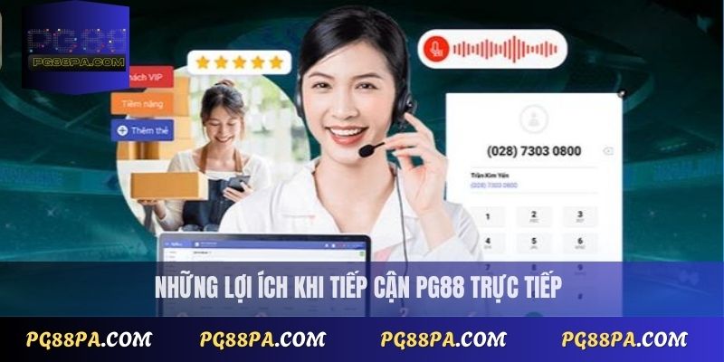 Những lợi ích khi liên hệ PG88 trực tiếp