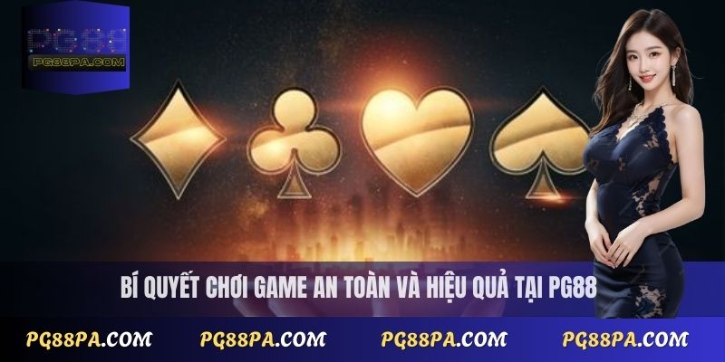 Bí quyết chơi game an toàn và hiệu quả tại PG88