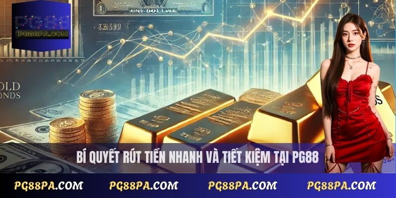  Bí quyết rút tiền PG88 nhanh và tiết kiệm