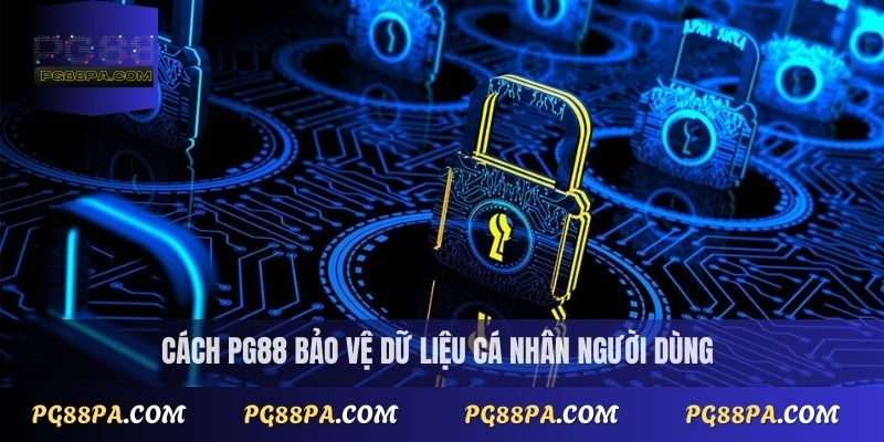 Cách PG88 bảo vệ dữ liệu cá nhân người dùng