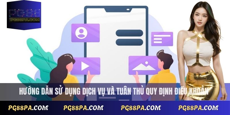 Hướng dẫn sử dụng dịch vụ và tuân thủ quy định điều khoản