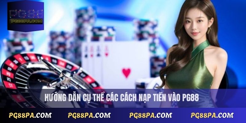Hướng dẫn cụ thể các cách nạp tiền PG88