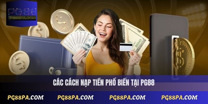 Các cách nạp tiền phổ biến tại PG88