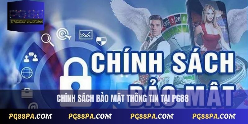 Chính sách bảo mật thông tin tại PG88