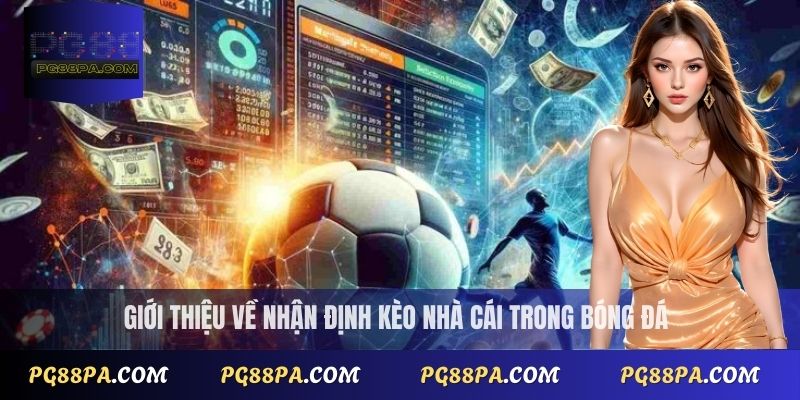 Giới thiệu về nhận định kèo nhà cái trong bóng đá