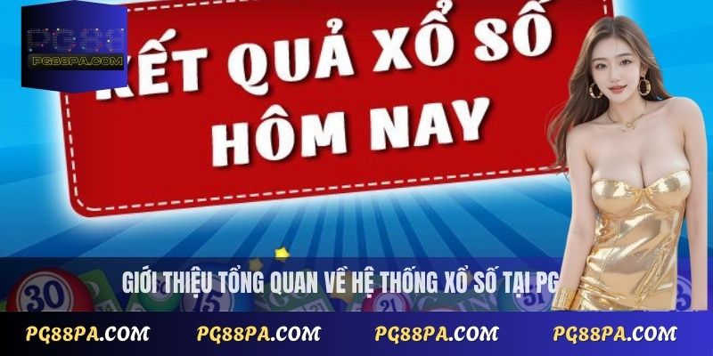 Giới thiệu tổng quan về hệ thống xổ số tại PG88